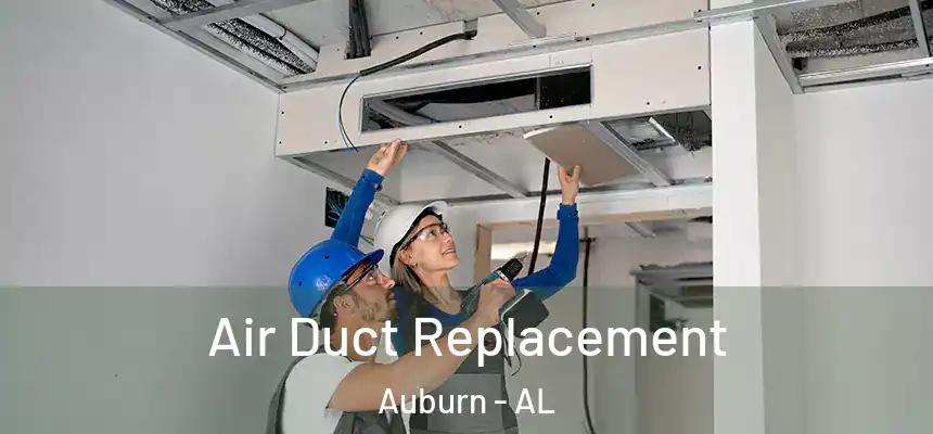 Air Duct Replacement Auburn - AL
