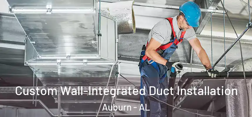 Custom Wall-Integrated Duct Installation Auburn - AL