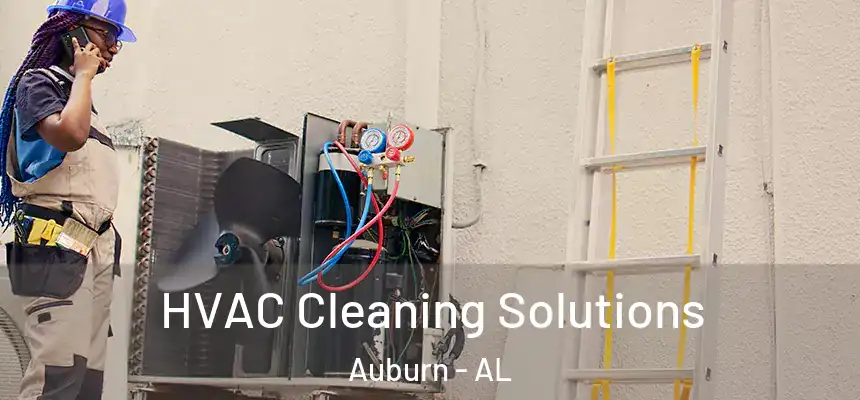 HVAC Cleaning Solutions Auburn - AL
